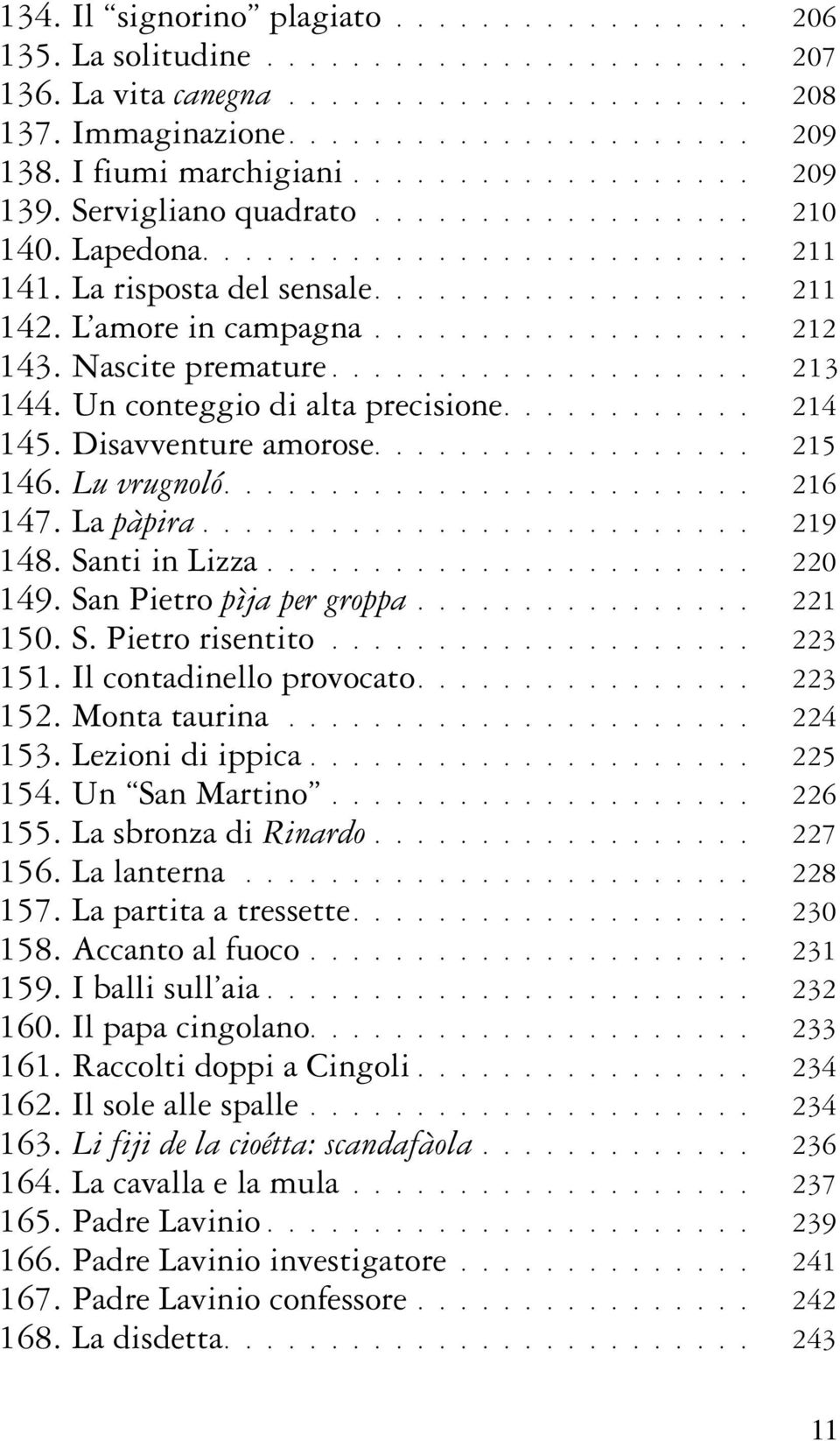 L amore in campagna.................. 212 143. Nascite premature.................... 213 144. Un conteggio di alta precisione............ 214 145. Disavventure amorose.................. 215 146.