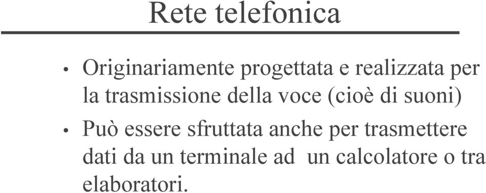 suoni) Può essere sfruttata anche per trasmettere