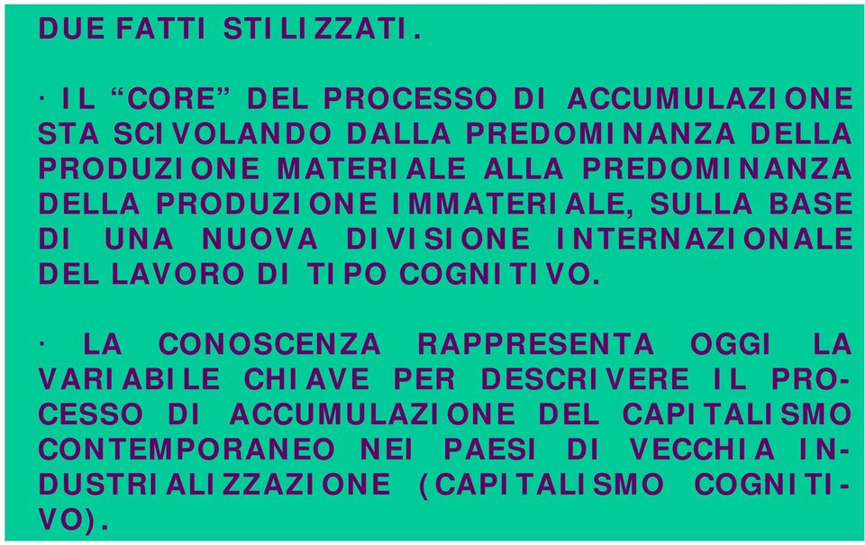 PREDOMINANZA DELLA PRODUZIONE IMMATERIALE, SULLA BASE DI UNA NUOVA DIVISIONE INTERNAZIONALE DEL LAVORO DI TIPO