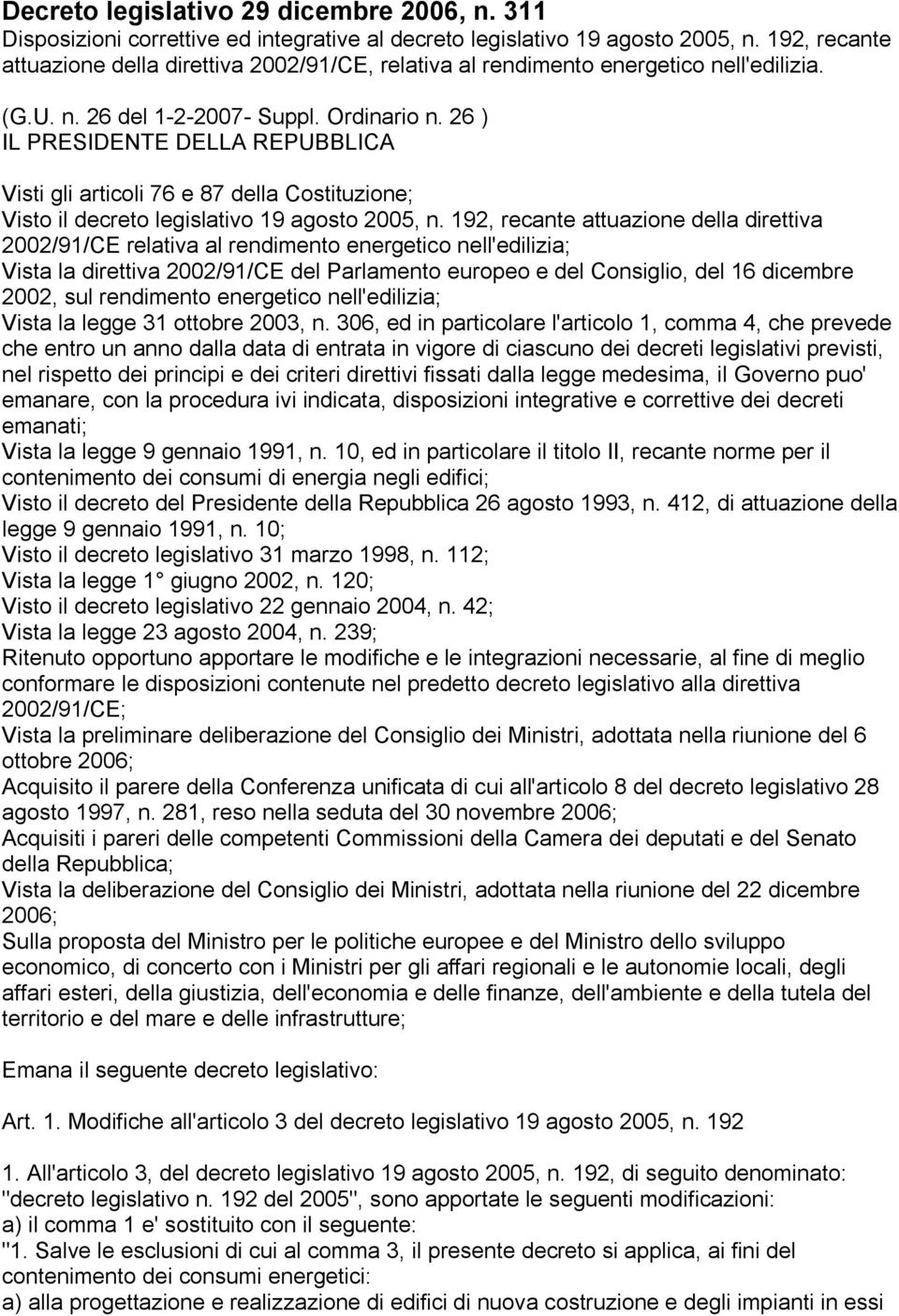 26 ) IL PRESIDENTE DELLA REPUBBLICA Visti gli articoli 76 e 87 della Costituzione; Visto il decreto legislativo 19 agosto 2005, n.