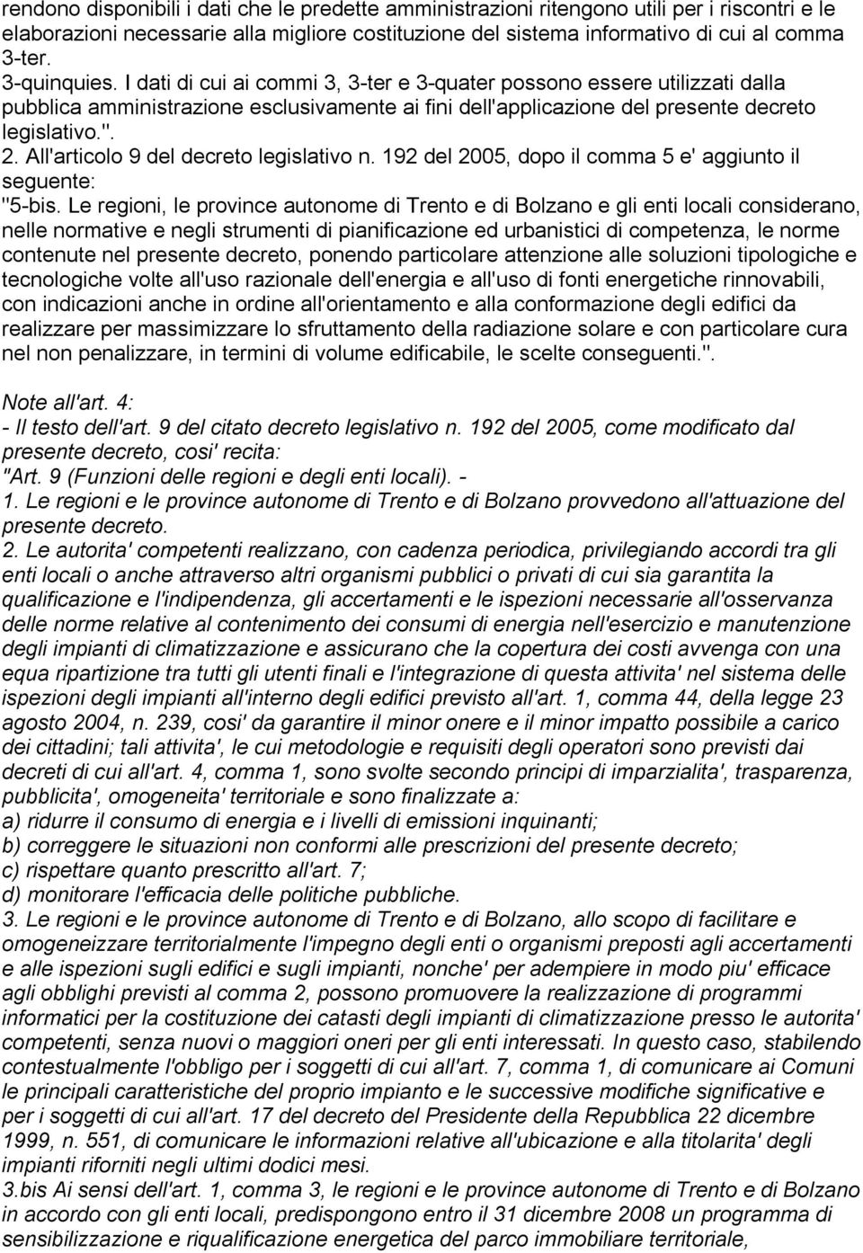 All'articolo 9 del decreto legislativo n. 192 del 2005, dopo il comma 5 e' aggiunto il seguente: "5-bis.