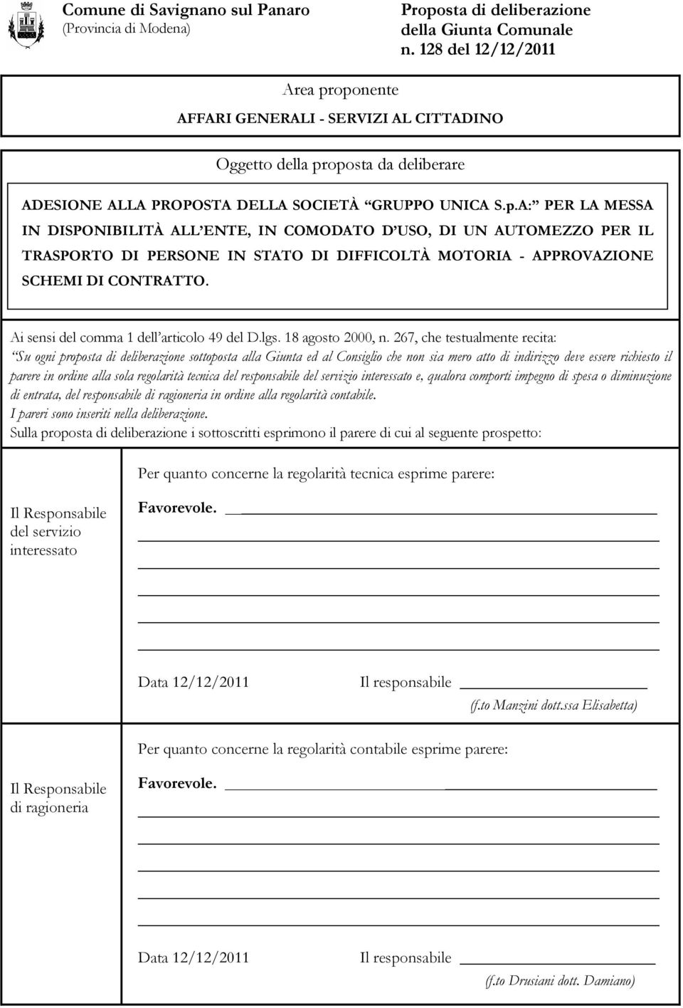 Ai sensi del comma 1 dell articolo 49 del D.lgs. 18 agosto 2000, n.