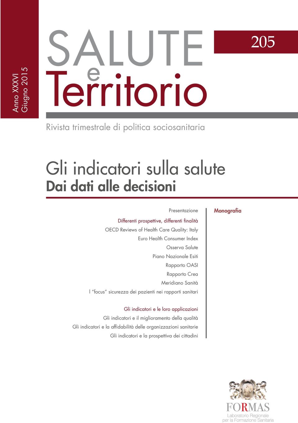 Rapporto OASI Rapporto Crea Meridiano Sanità l focus sicurezza dei pazienti nei rapporti sanitari Gli indicatori e le loro applicazioni Gli