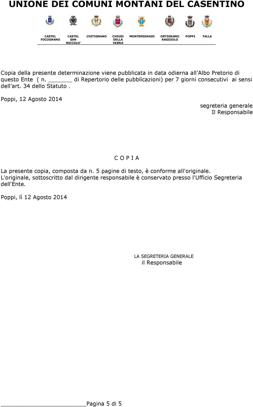 Poppi, 12 Agosto 2014 segreteria generale Il Responsabile C O P I A La presente copia, composta da n.