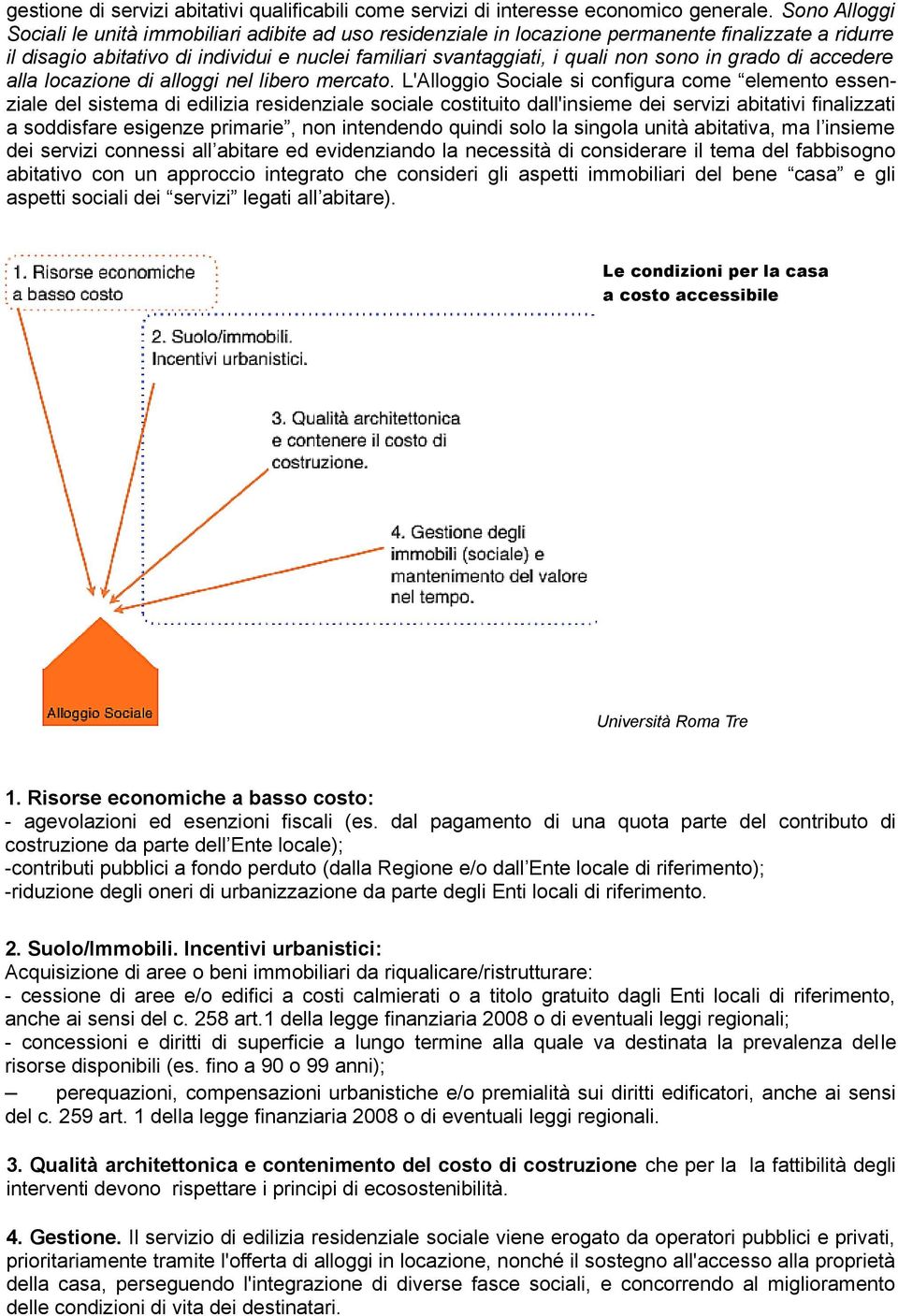 in grado di accedere alla locazione di alloggi nel libero mercato.