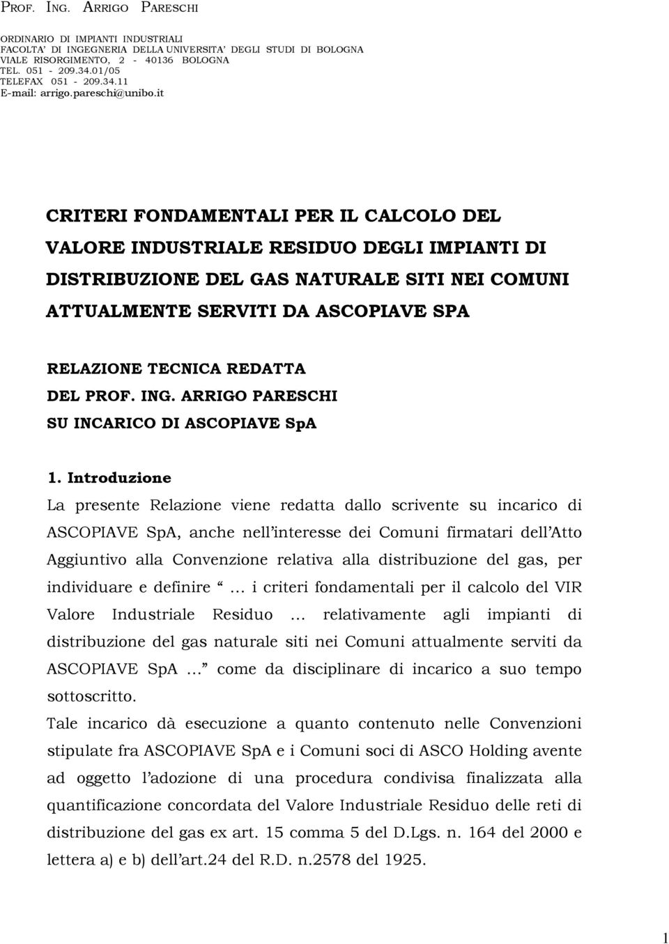 it CRITERI FONDAMENTALI PER IL CALCOLO DEL VALORE INDUSTRIALE RESIDUO DEGLI IMPIANTI DI DISTRIBUZIONE DEL GAS NATURALE SITI NEI COMUNI ATTUALMENTE SERVITI DA ASCOPIAVE SPA RELAZIONE TECNICA REDATTA