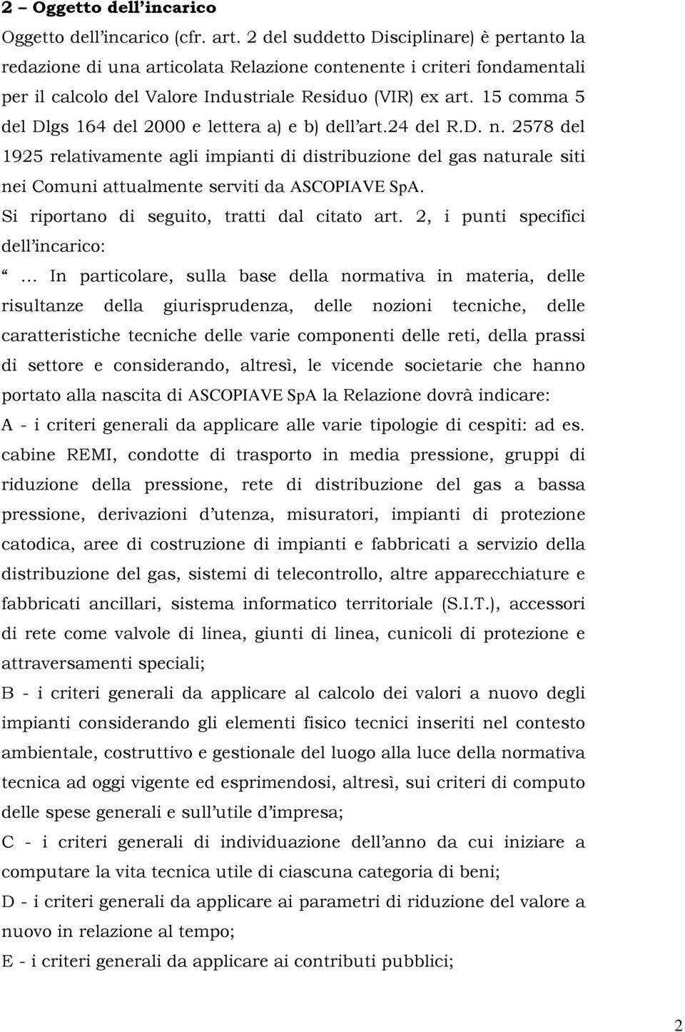 15 comma 5 del Dlgs 164 del 2000 e lettera a) e b) dell art.24 del R.D. n.