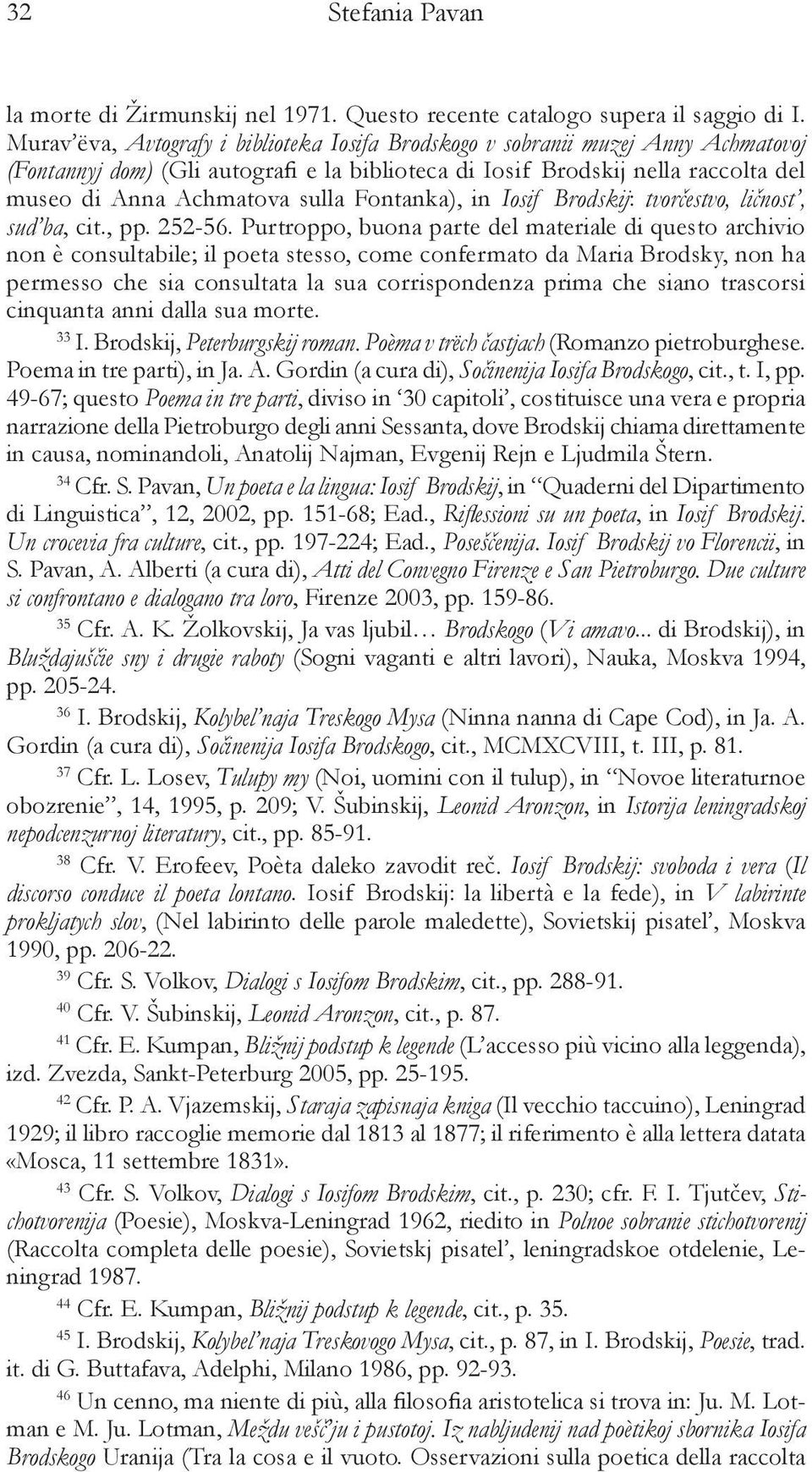 Fontanka), in Iosif Brodskij: tvorčestvo, ličnost, sud ba, cit., pp. 252-56.