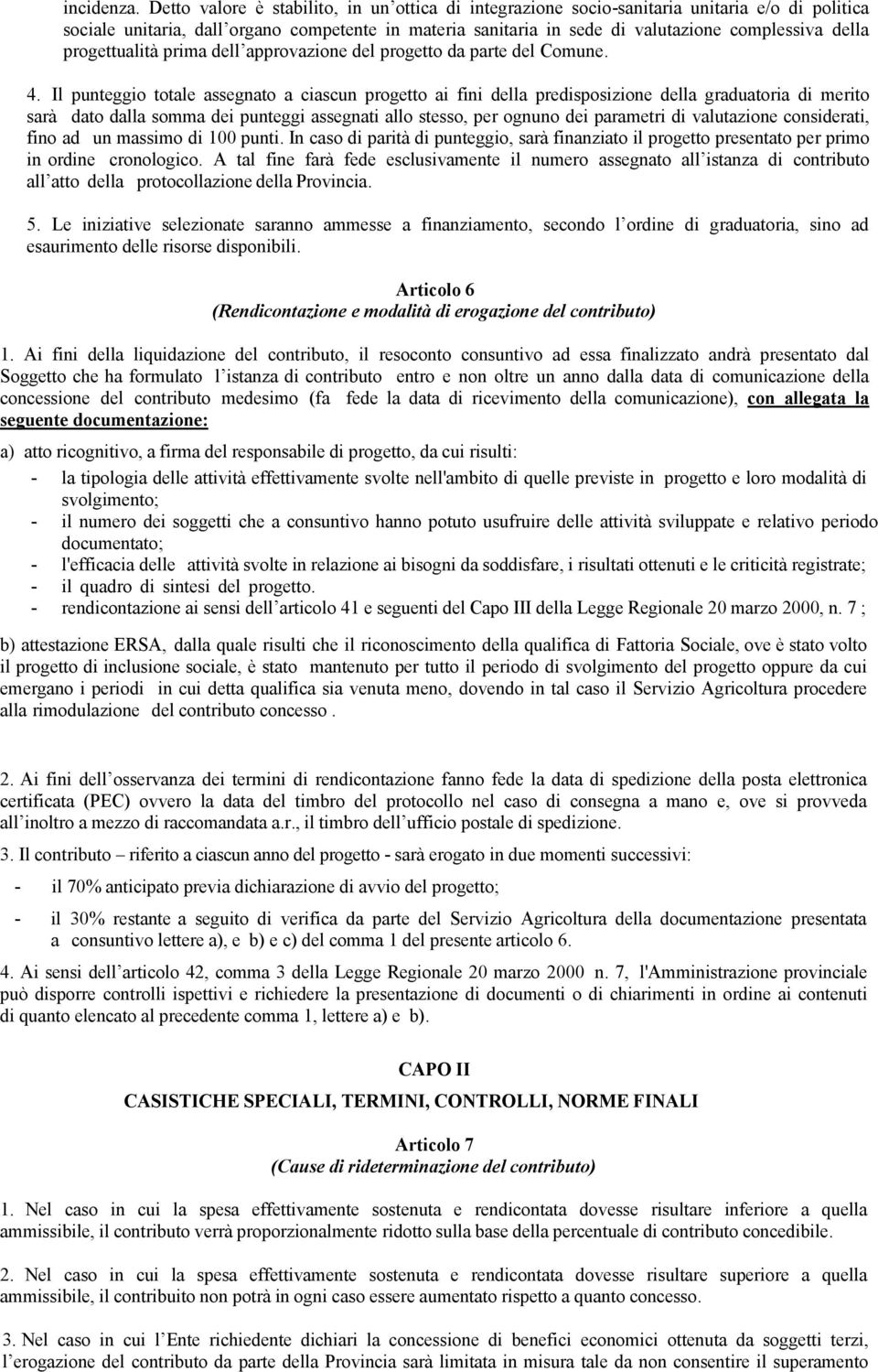 progettualità prima dell approvazione del progetto da parte del Comune. 4.