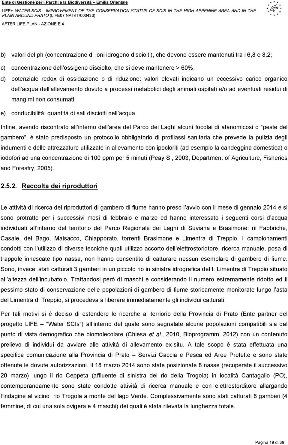 non consumati; e) conducibilità: quantità di sali disciolti nell acqua.