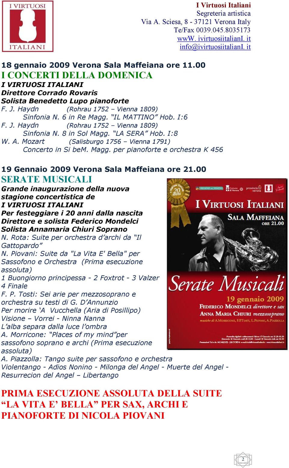 00 Grande inaugurazione della nuova stagione concertistica de Per festeggiare i 20 anni dalla nascita Direttore e solista Federico Mondelci Solista Annamaria Chiuri Soprano N.