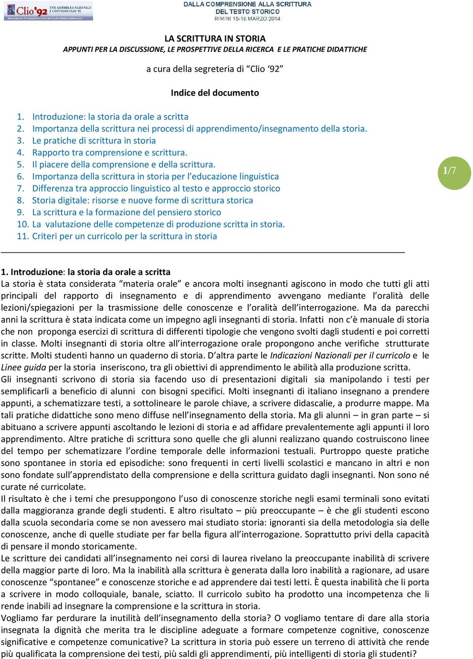 Rapporto tra comprensione e scrittura. 5. Il piacere della comprensione e della scrittura. 6. Importanza della scrittura in storia per l educazione linguistica 7.