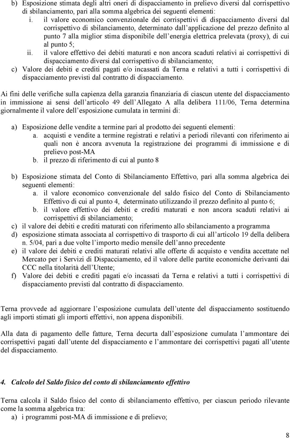 disponibile dell energia elettrica prelevata (proxy), di cui al punto 5; ii.