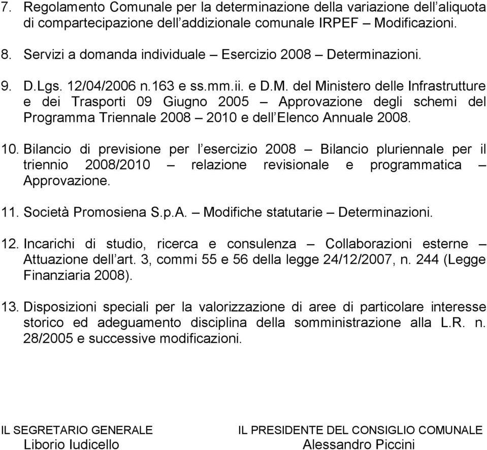 del Ministero delle Infrastrutture e dei Trasporti 09 Giugno 2005 Approvazione degli schemi del Programma Triennale 2008 2010 e dell Elenco Annuale 2008. 10.