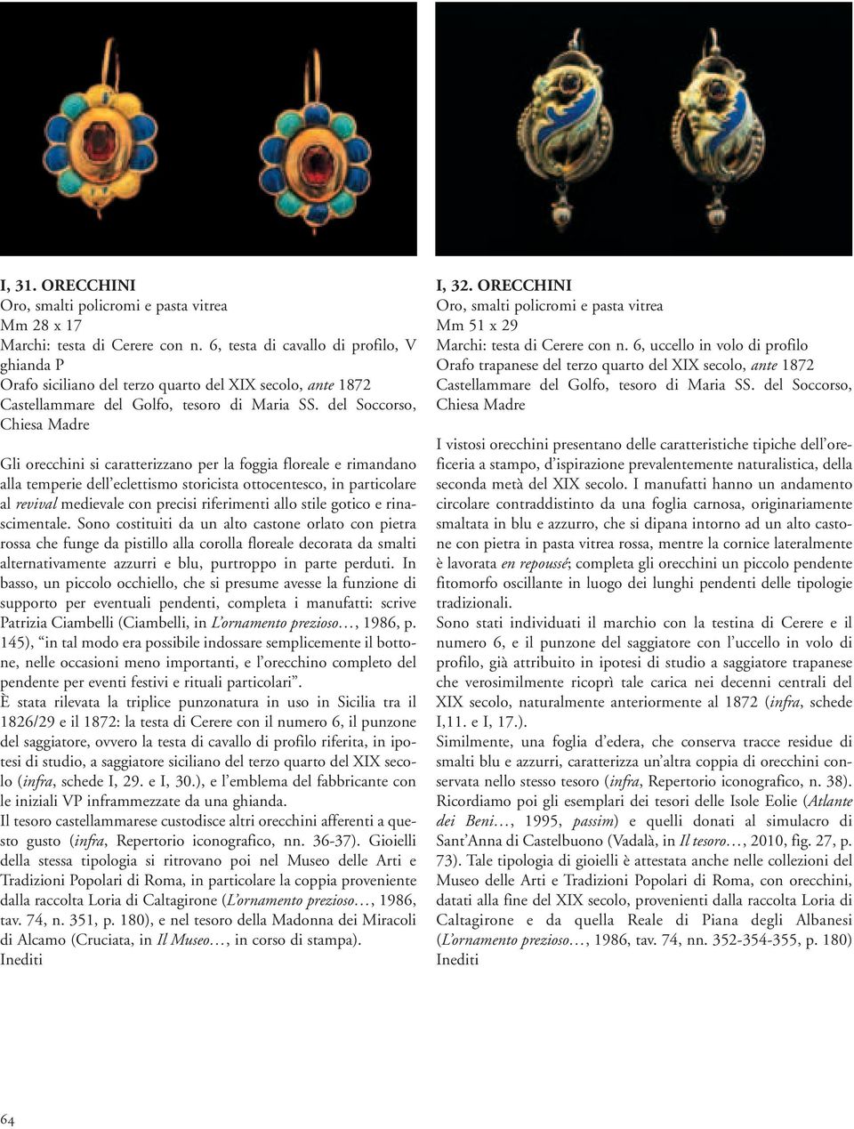 storicista ottocentesco, in particolare al revival medievale con precisi riferimenti allo stile gotico e rinascimentale.