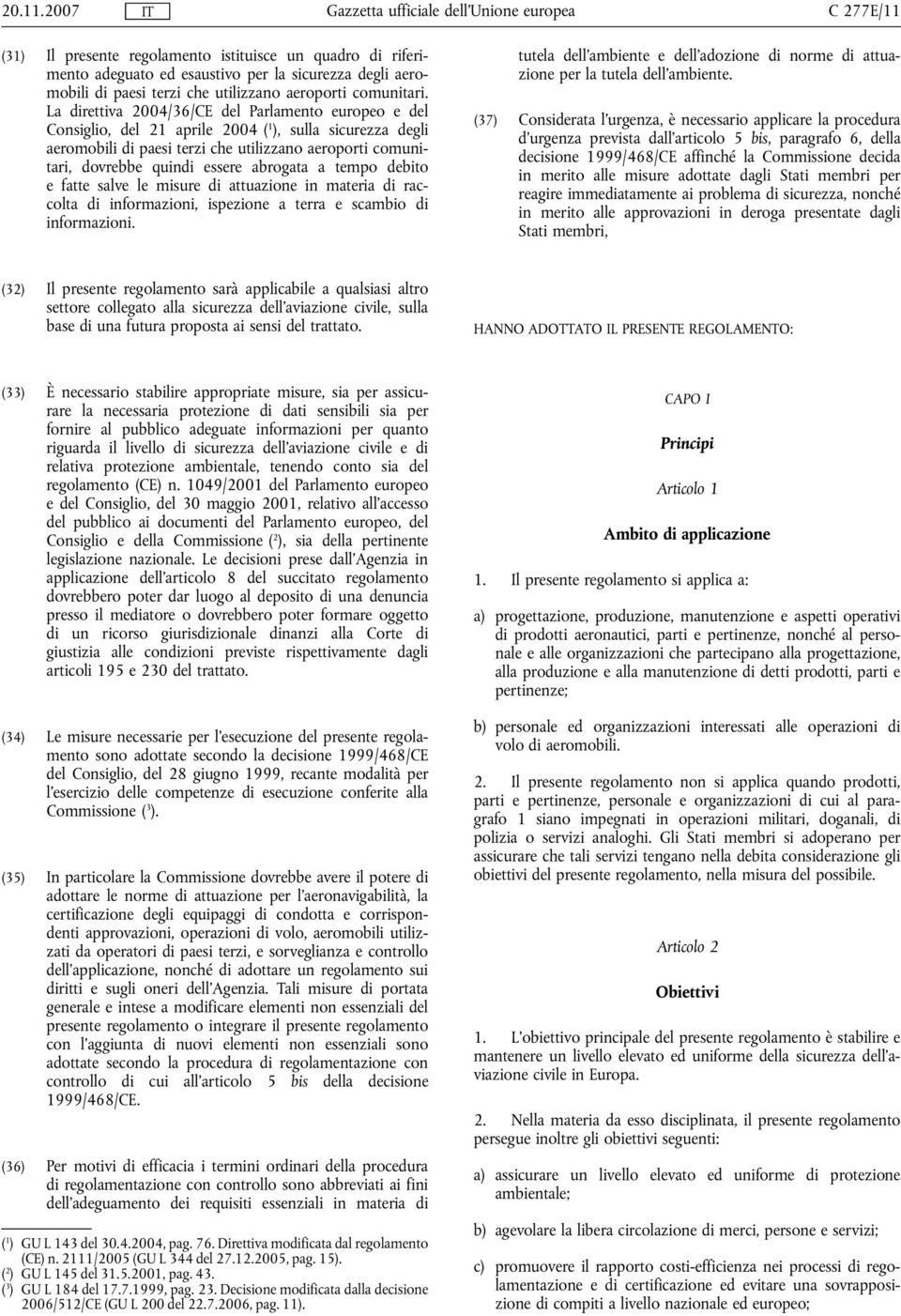 abrogata a tempo debito e fatte salve le misure di attuazione in materia di raccolta di informazioni, ispezione a terra e scambio di informazioni.