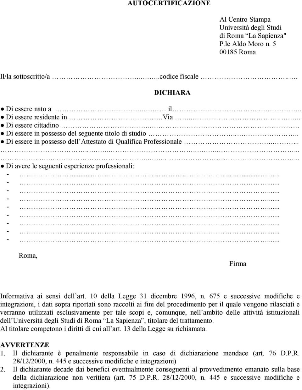 .............................. Di avere le seguenti esperienze professionali: Roma, Firma Informativa ai sensi dell art. 10 della Legge 31 dicembre 1996, n.