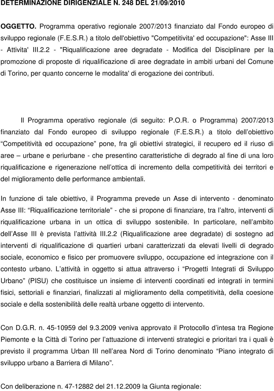 modalita' di erogazione dei contributi. Il Programma operativo regionale (di seguito: P.O.R.