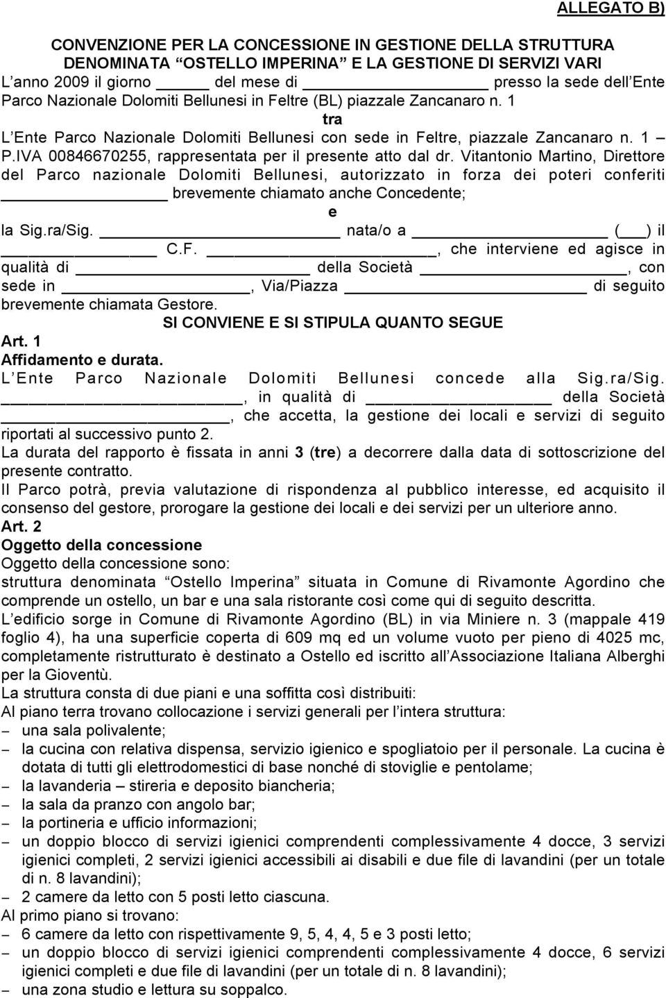 IVA 00846670255, rappresentata per il presente atto dal dr.