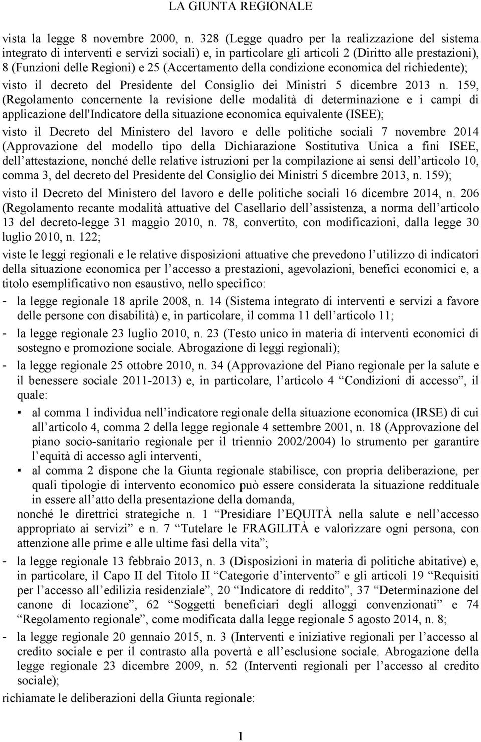 (Accertamento della condizione economica del richiedente); visto il decreto del Presidente del Consiglio dei Ministri 5 dicembre 2013 n.