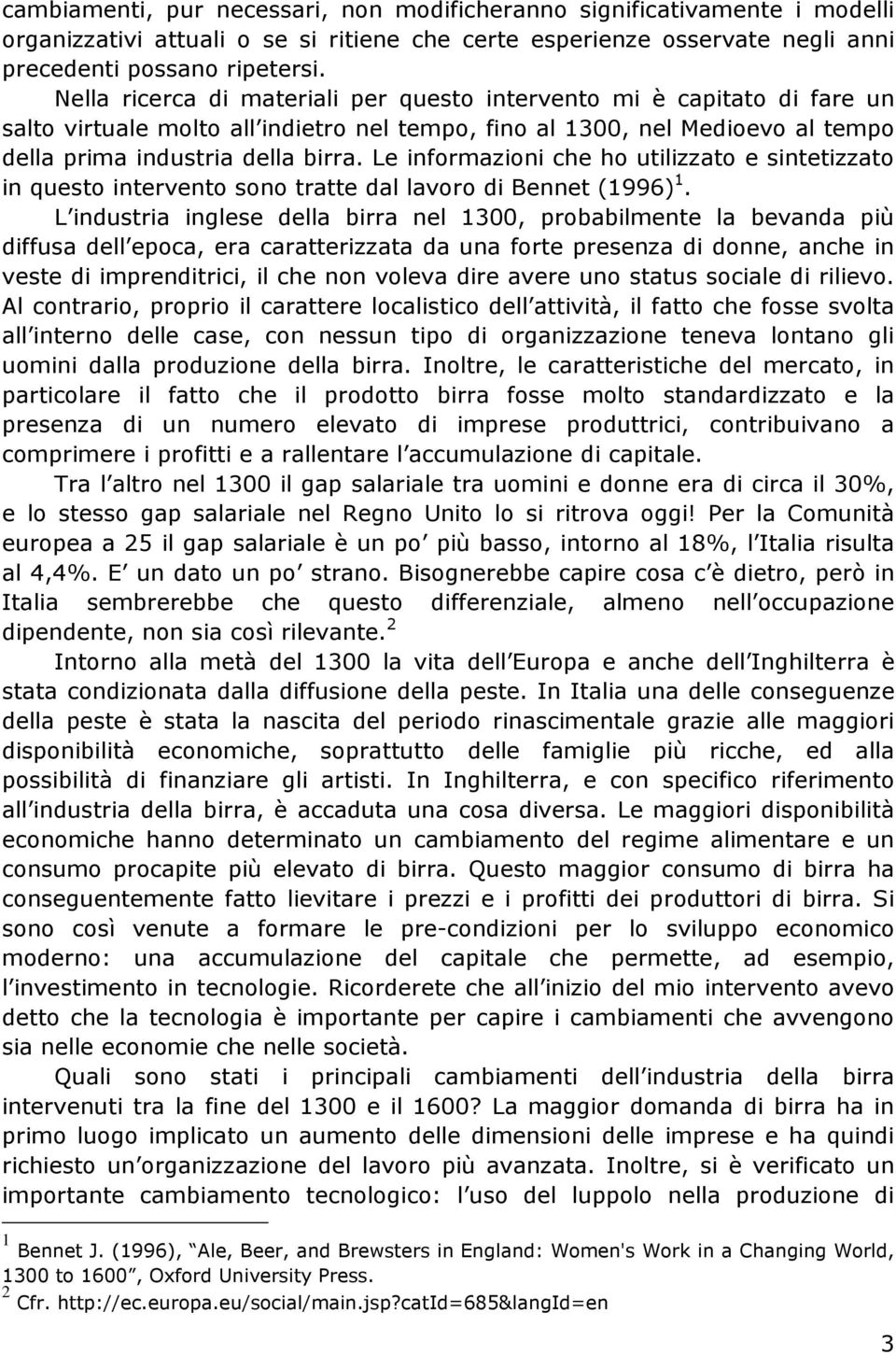 Le informazioni che ho utilizzato e sintetizzato in questo intervento sono tratte dal lavoro di Bennet (1996) 1.