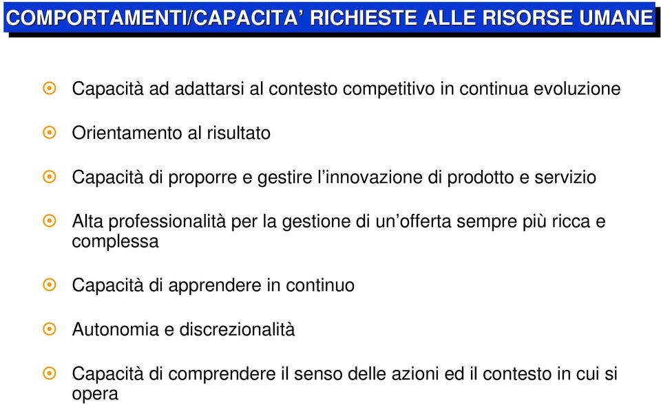 servizio Alta professionalità per la gestione di un offerta sempre più ricca e complessa Capacità di