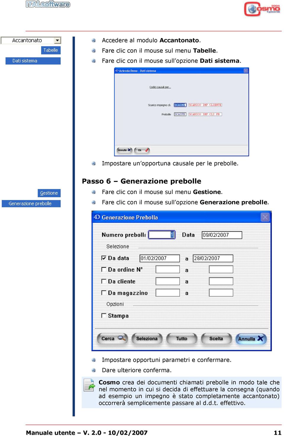 Fare clic con il mouse sull opzione Generazione prebolle. Impostare opportuni parametri e confermare. Dare ulteriore conferma.