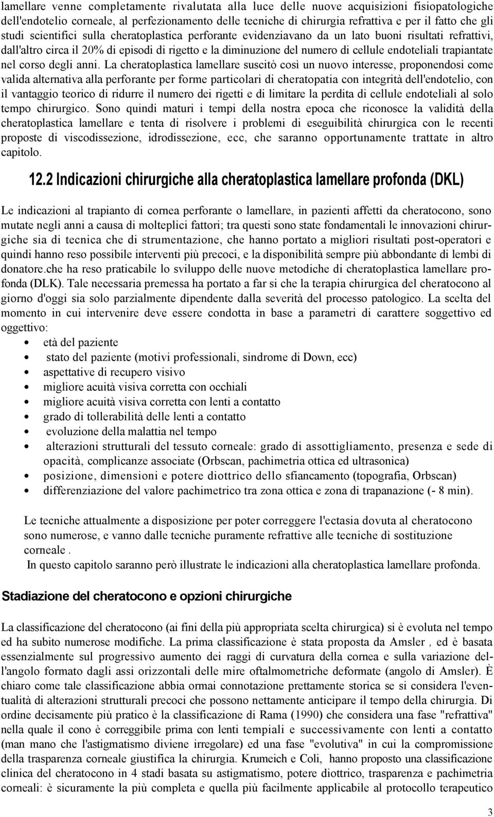 endoteliali trapiantate nel corso degli anni.