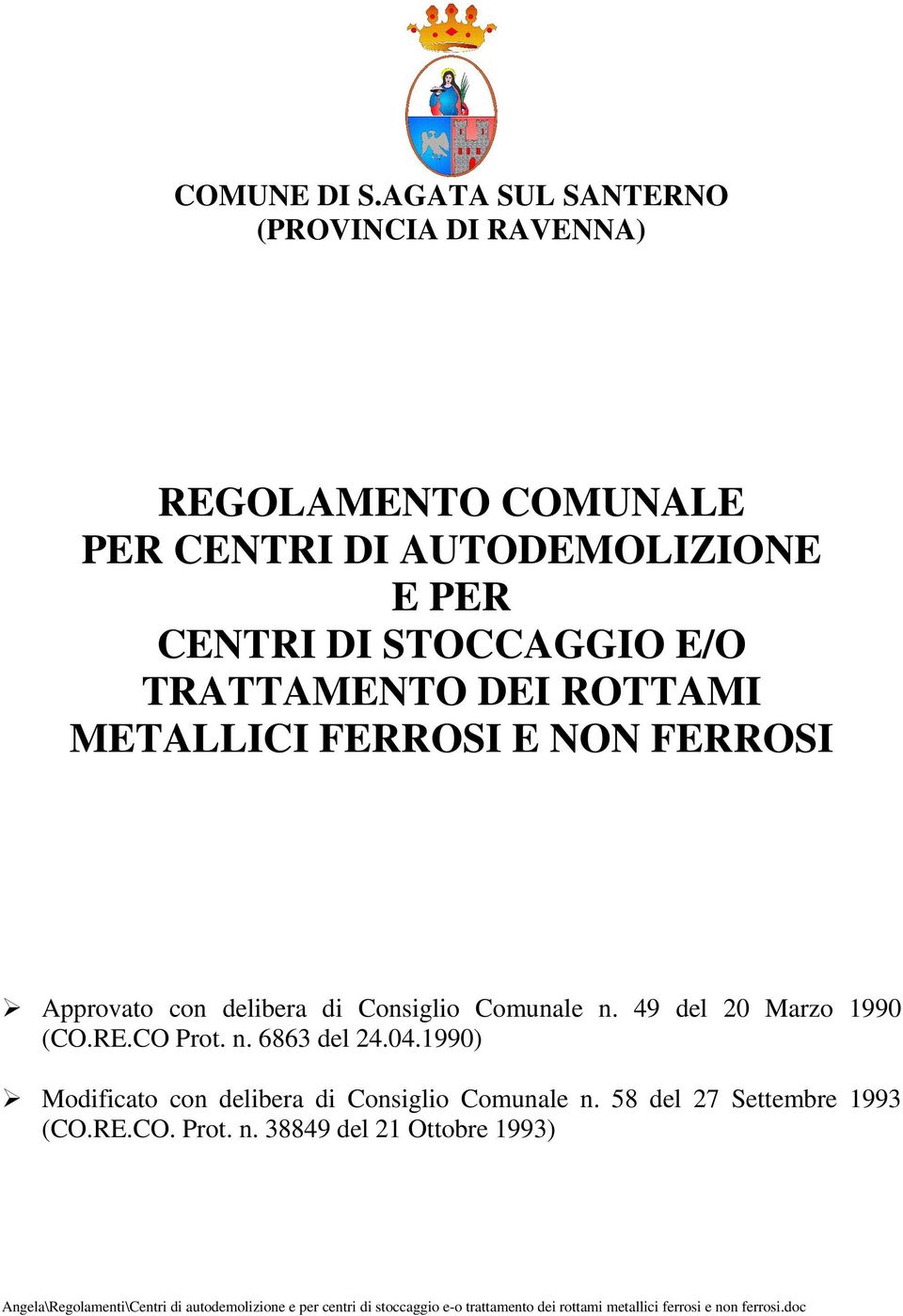 ROTTAMI METALLICI FERROSI E NON FERROSI Approvato con delibera di Consiglio Comunale n. 49 del 20 Marzo 1990 (CO.RE.CO Prot. n. 6863 del 24.