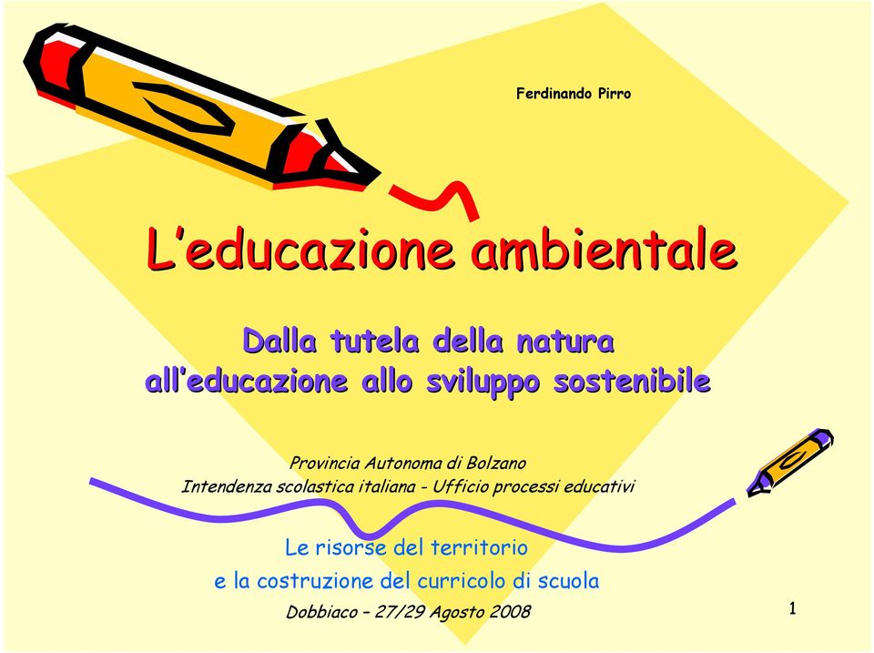 Intendenza scolastica italiana - Ufficio processi educativi Le risorse