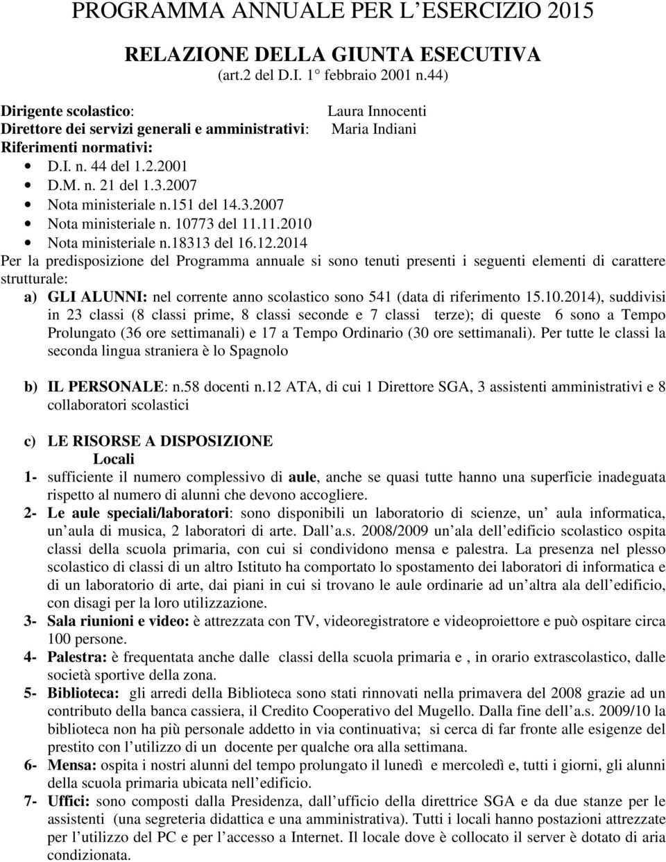 151 del 14.3.2007 Nota ministeriale n. 10773 del 11.11.2010 Nota ministeriale n.18313 del 16.12.