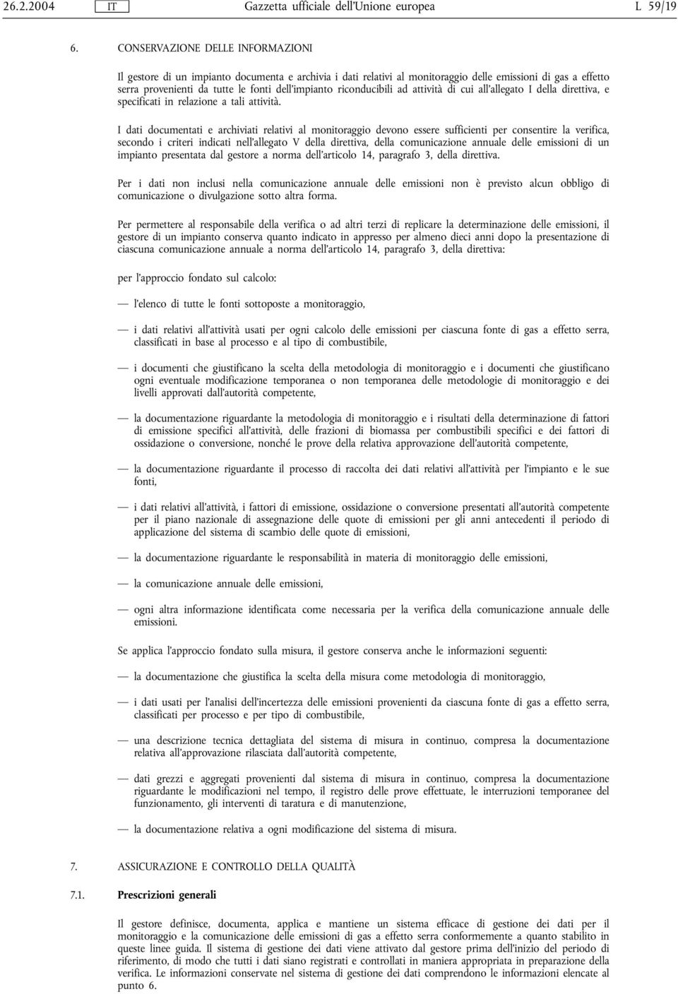 riconducibili ad attività di cui all'allegato I della direttiva, e specificati in relazione a tali attività.