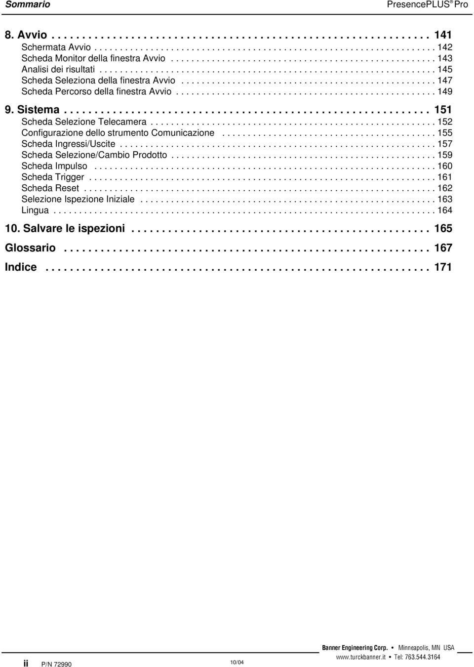 ................................................. 147 Scheda Percorso della finestra Avvio................................................... 149 9. Sistema............................................................ 151 Scheda Selezione Telecamera.