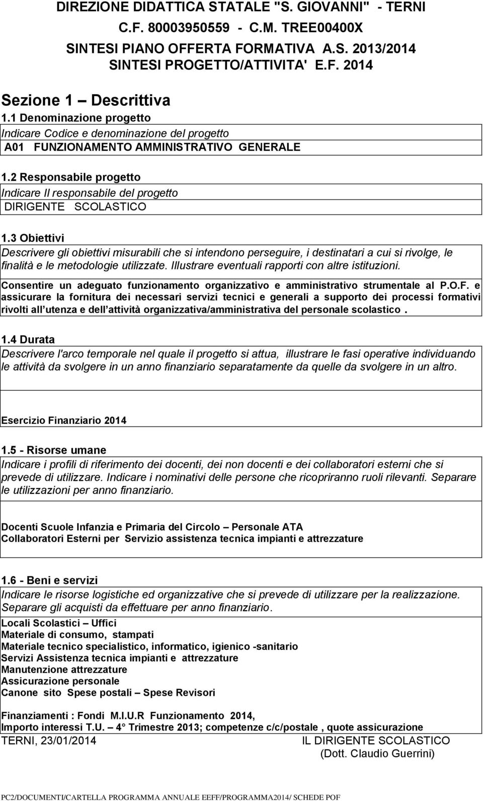 Docenti Scuole Infanzia e Primaria del Circolo Personale ATA Collaboratori Esterni per Servizio assistenza tecnica impianti e attrezzature Locali Scolastici Uffici Materiale di consumo, stampati