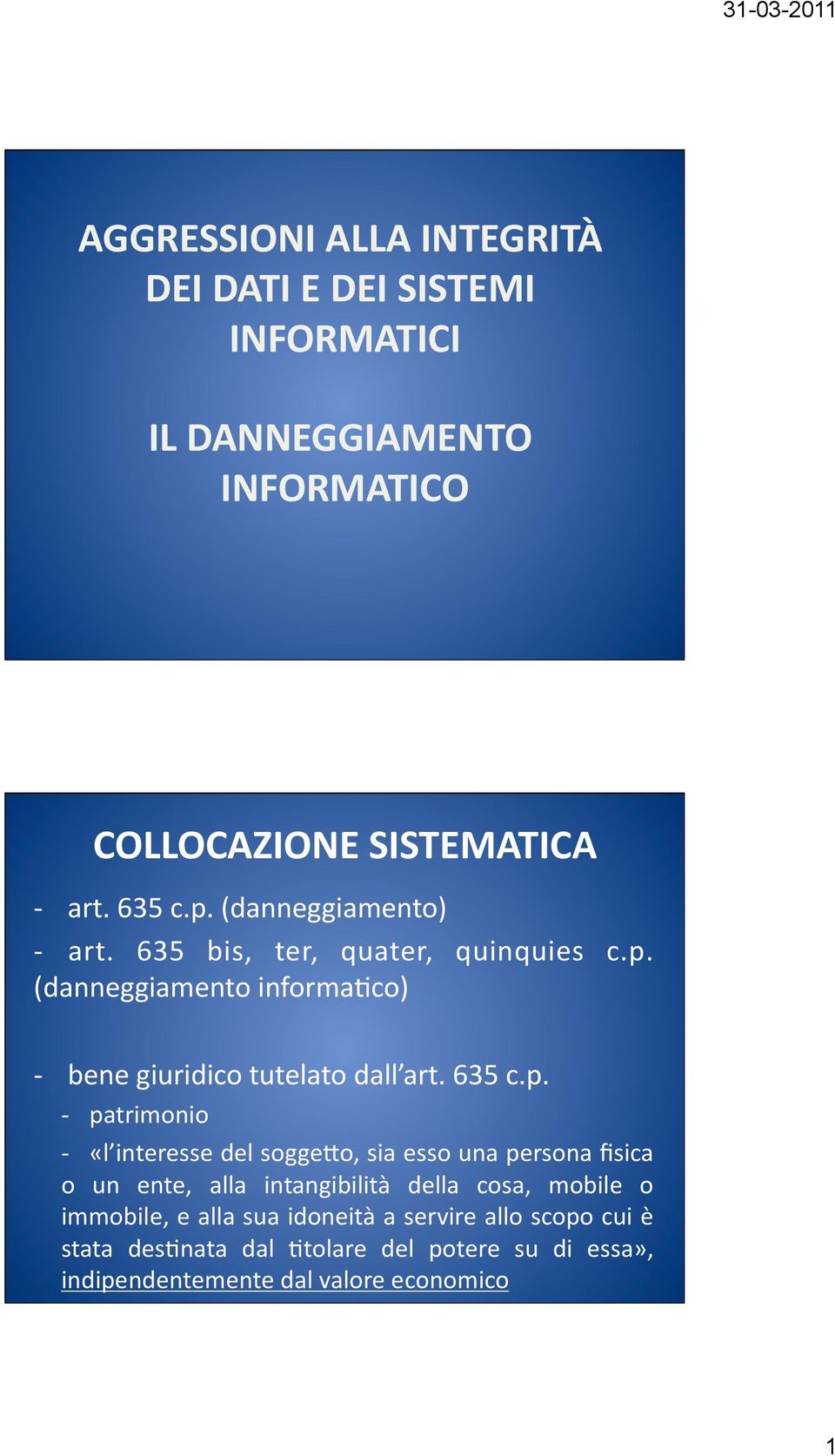 o, sia esso una persona fisica o un ente, alla intangibilità della cosa, mobile o immobile, e alla sua idoneità a servire allo