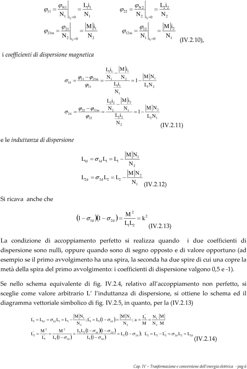 .3) conone ccoppmento pefetto s el quno ue coeffcent spesone sono null, oppue quno sono segno opposto e vloe oppotuno ( esempo se l pmo vvolgmento h un sp, l secon h ue spe