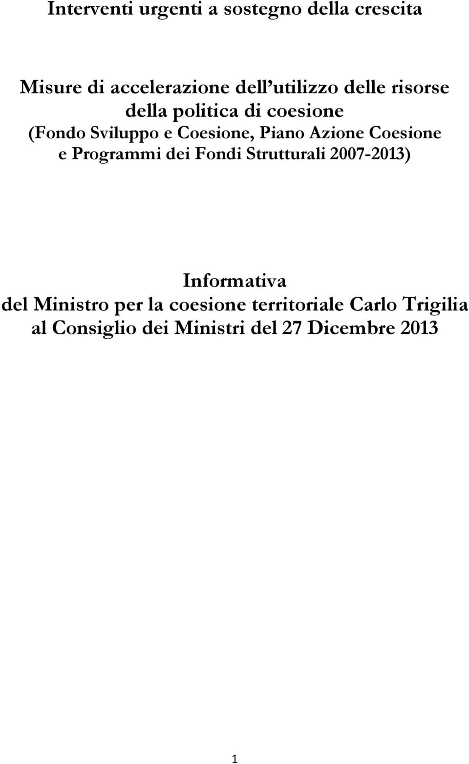 Coesione e Programmi dei Fondi Strutturali 2007-2013) Informativa del Ministro per