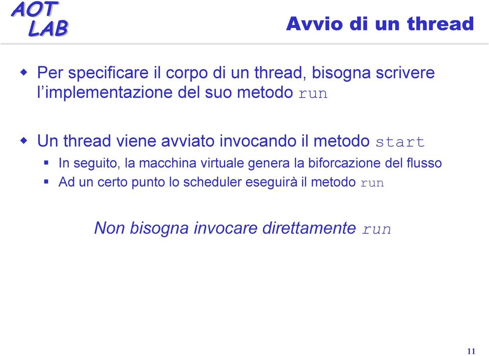 metodostart In seguito, la macchina virtuale genera la biforcazione del flusso