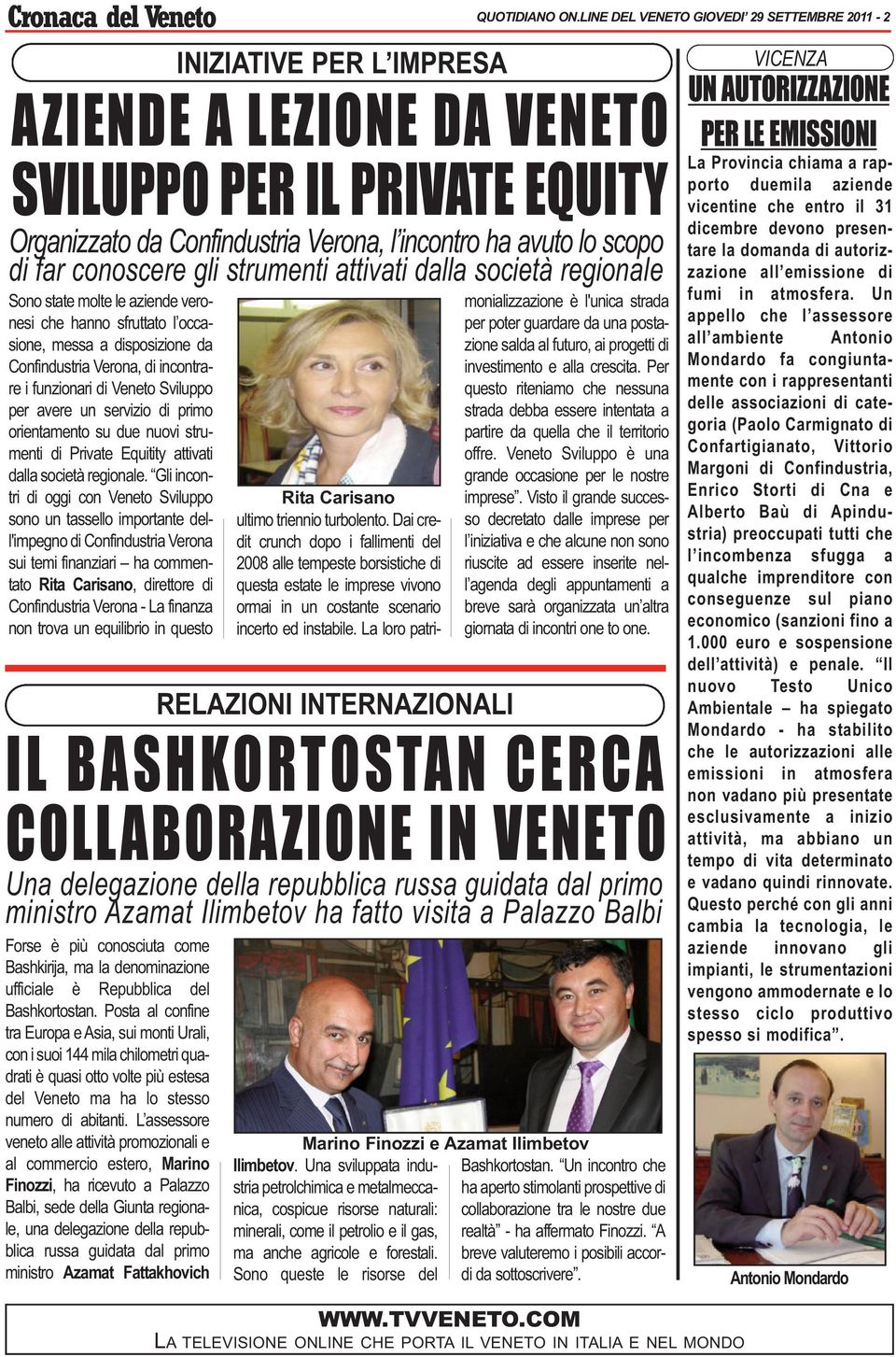 Gli incontri di oggi con Veneto Sviluppo sono un tassello importante dell'impegno di Conf industria Verona sui temi finanziari ha commentato Rita Carisano, direttore di Conf industria Verona - La