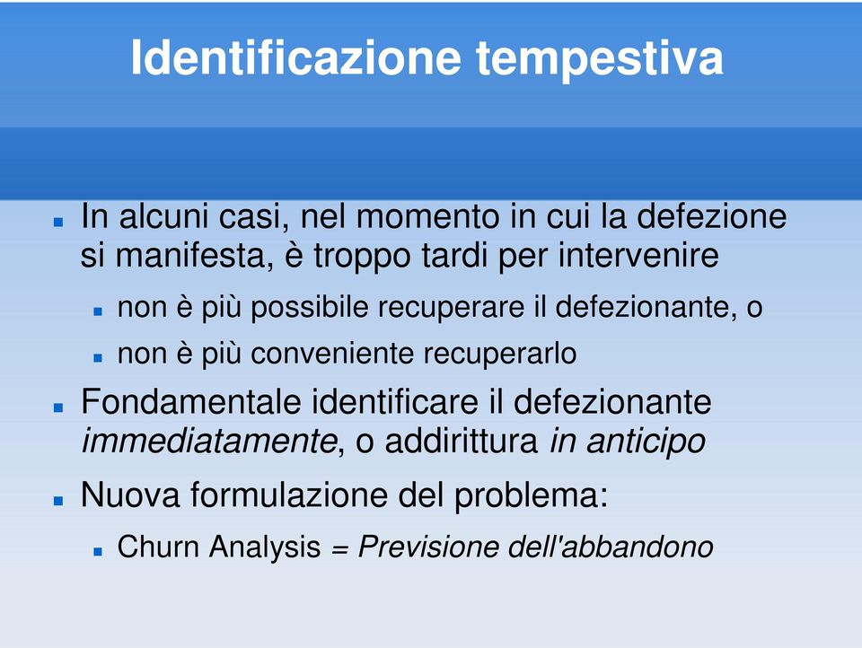 conveniente recuperarlo Fondamentale identificare il defezionante immediatamente, o