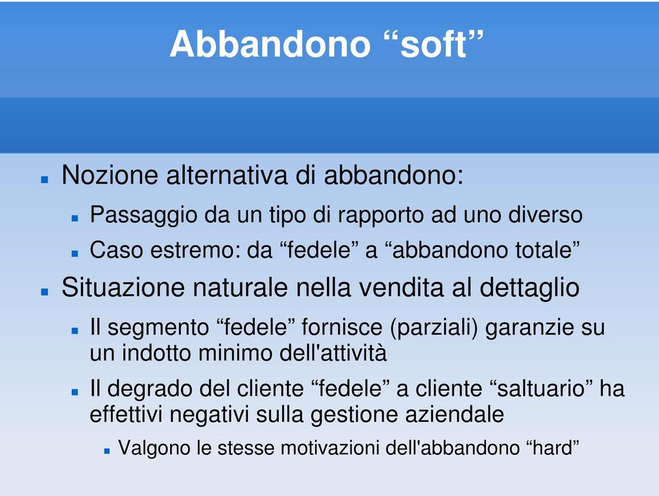 fornisce (parziali) garanzie su un indotto minimo dell'attività Il degrado del cliente fedele a cliente