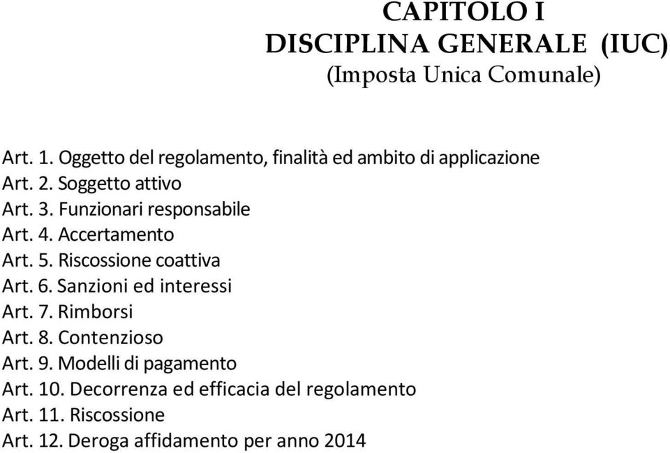 Funzionari responsabile Art. 4. Accertamento Art. 5. Riscossione coattiva Art. 6. Sanzioni ed interessi Art. 7.