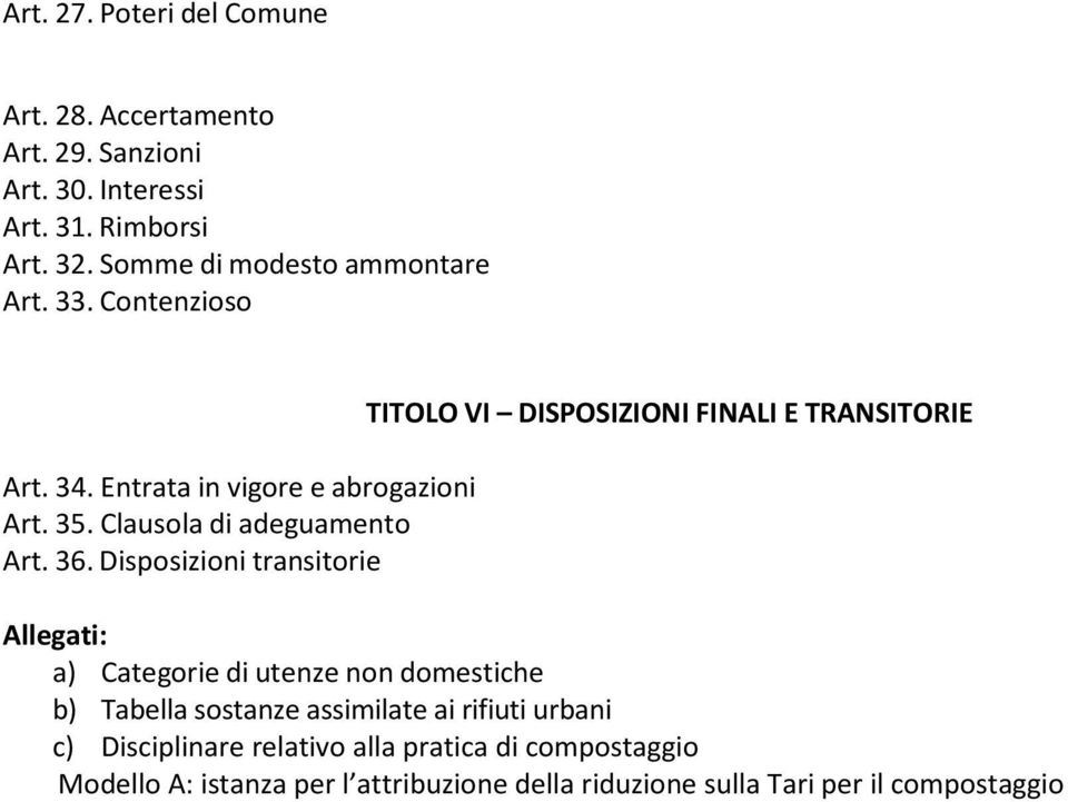 Disposizioni transitorie TITOLO VI DISPOSIZIONI FINALI E TRANSITORIE Allegati: a) Categorie di utenze non domestiche b) Tabella sostanze