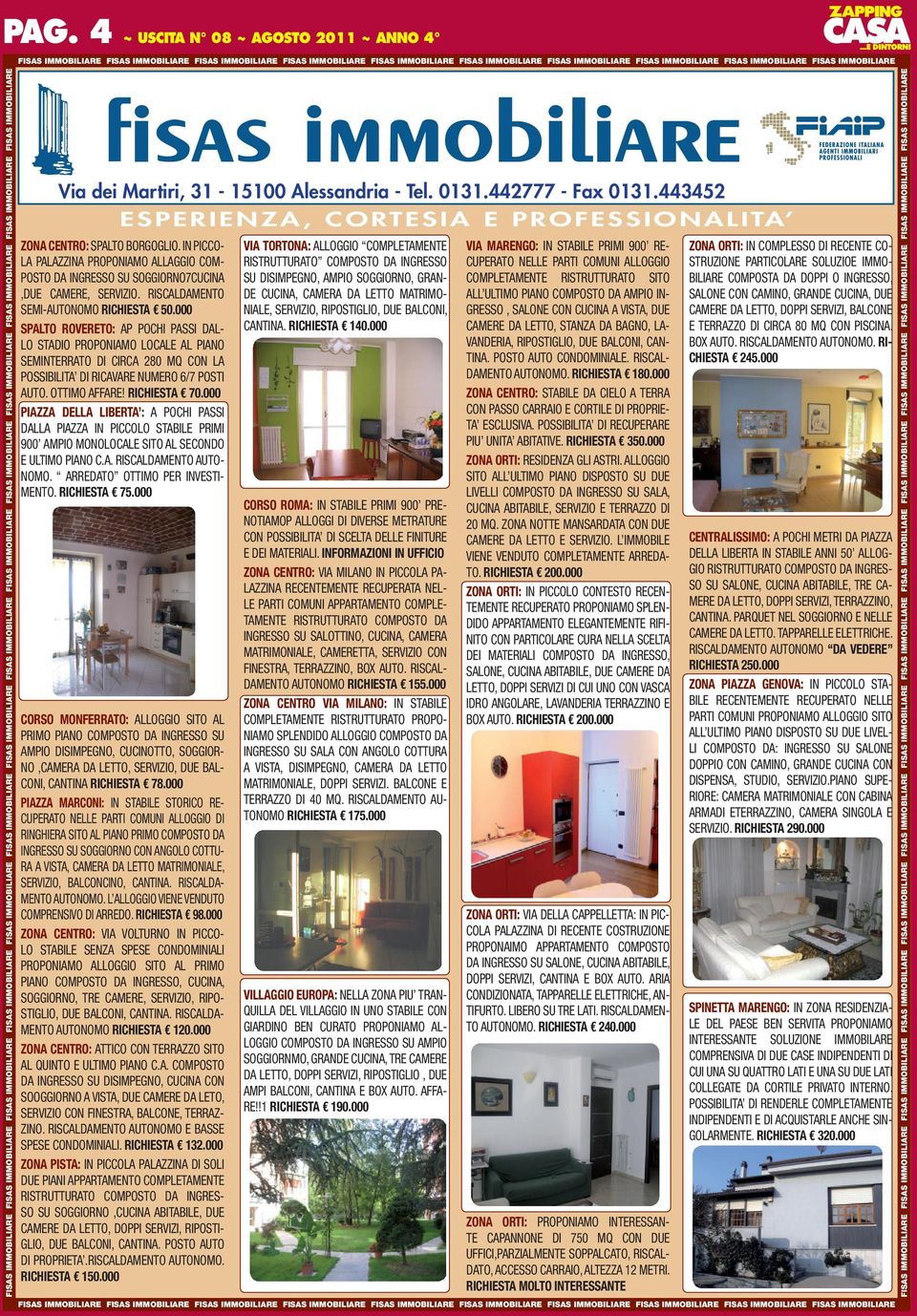 IMMOBILIARE FISAS IMMOBILIARE FISAS IMMOBILIARE FISAS IMMOBILIARE FISAS IMMOBILIARE Via dei Martiri, 31-15100 Alessandria - Tel. 0131.442777 - Fax 0131.