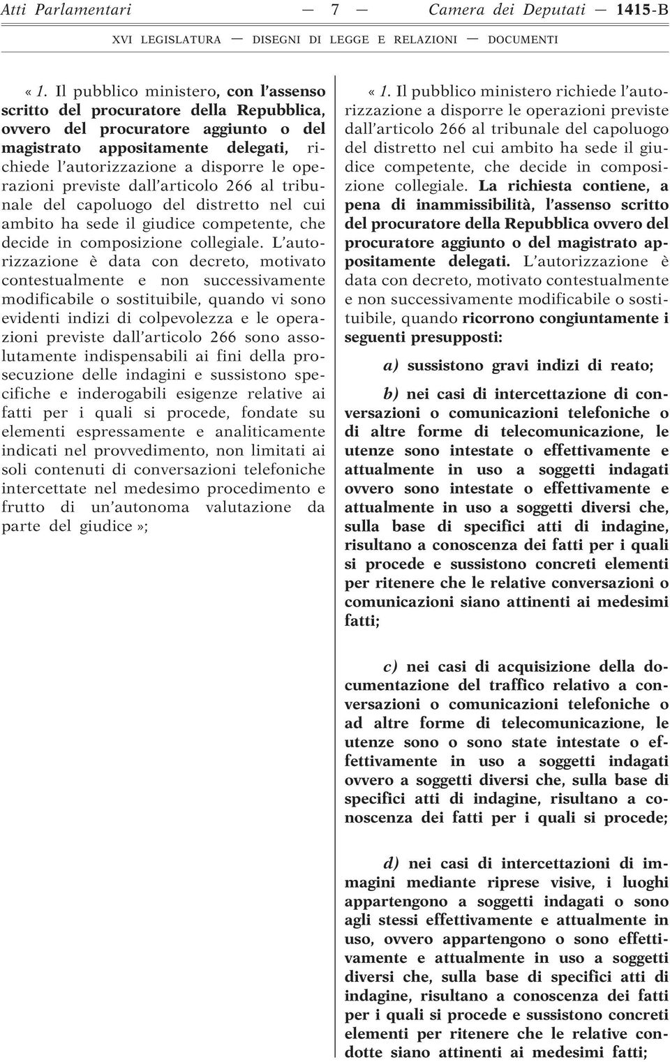 operazioni previste dall articolo 266 al tribunale del capoluogo del distretto nel cui ambito ha sede il giudice competente, che decide in composizione collegiale.