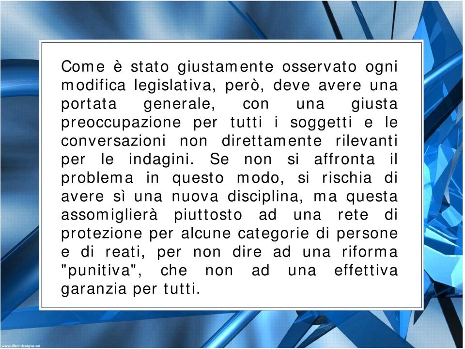 Se non si affronta il problema in questo modo, si rischia di avere sì una nuova disciplina, ma questa assomiglierà