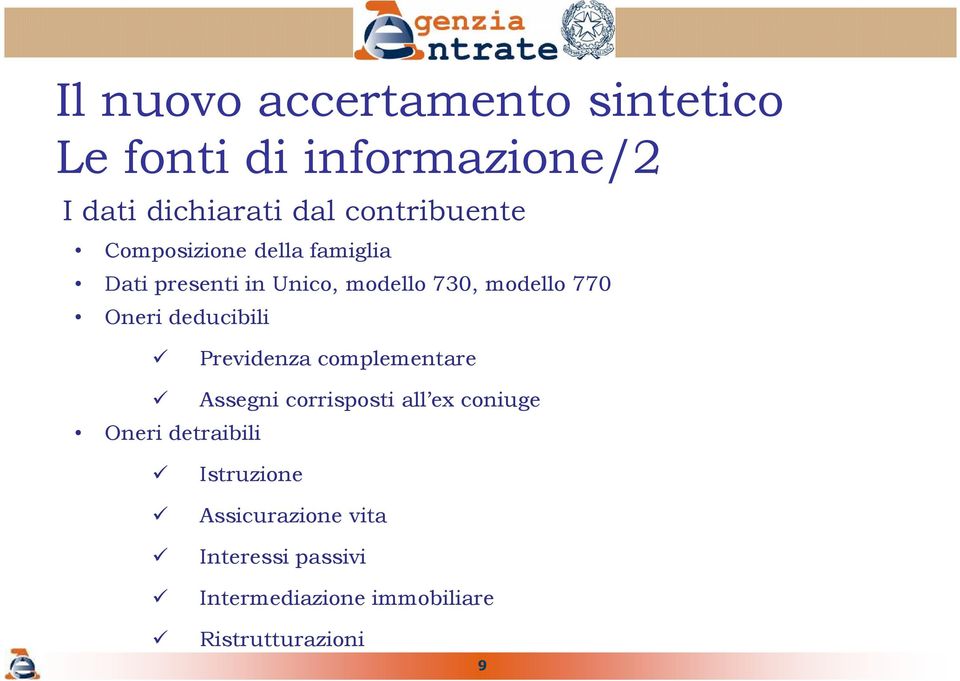 Oneri deducibili Previdenza complementare Assegni corrisposti all ex coniuge Oneri