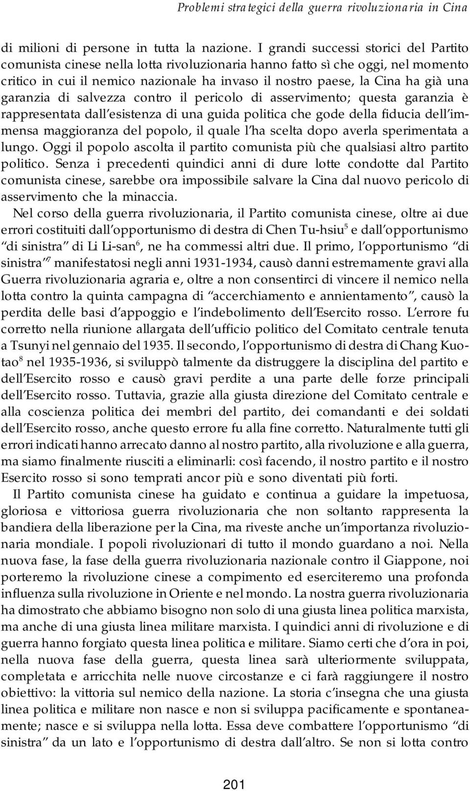 garanzia di salvezza contro il pericolo di asservimento; questa garanzia è rappresentata dall esistenza di una guida politica che gode della fiducia dell immensa maggioranza del popolo, il quale l ha