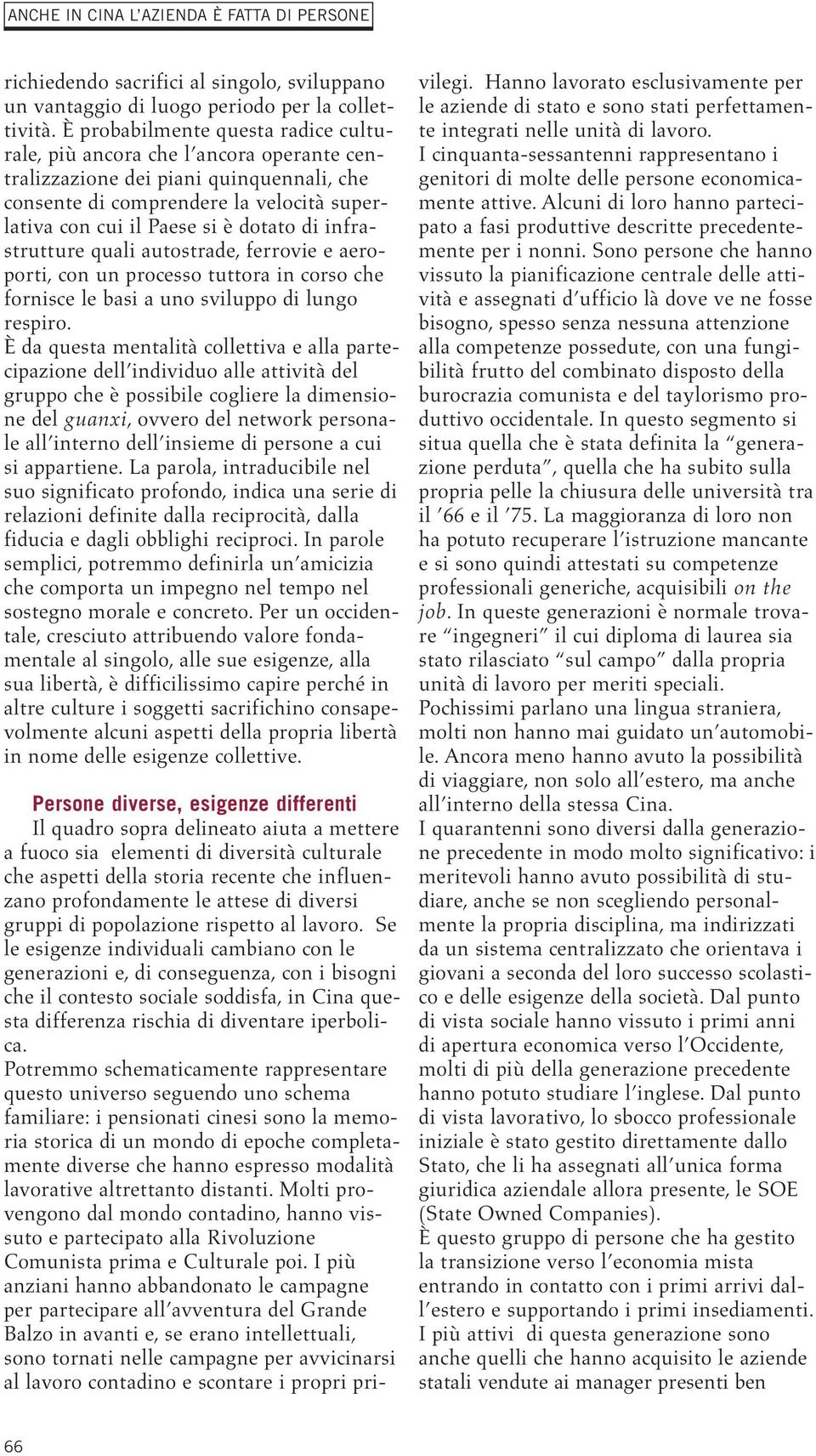 infrastrutture quali autostrade, ferrovie e aeroporti, con un processo tuttora in corso che fornisce le basi a uno sviluppo di lungo respiro.