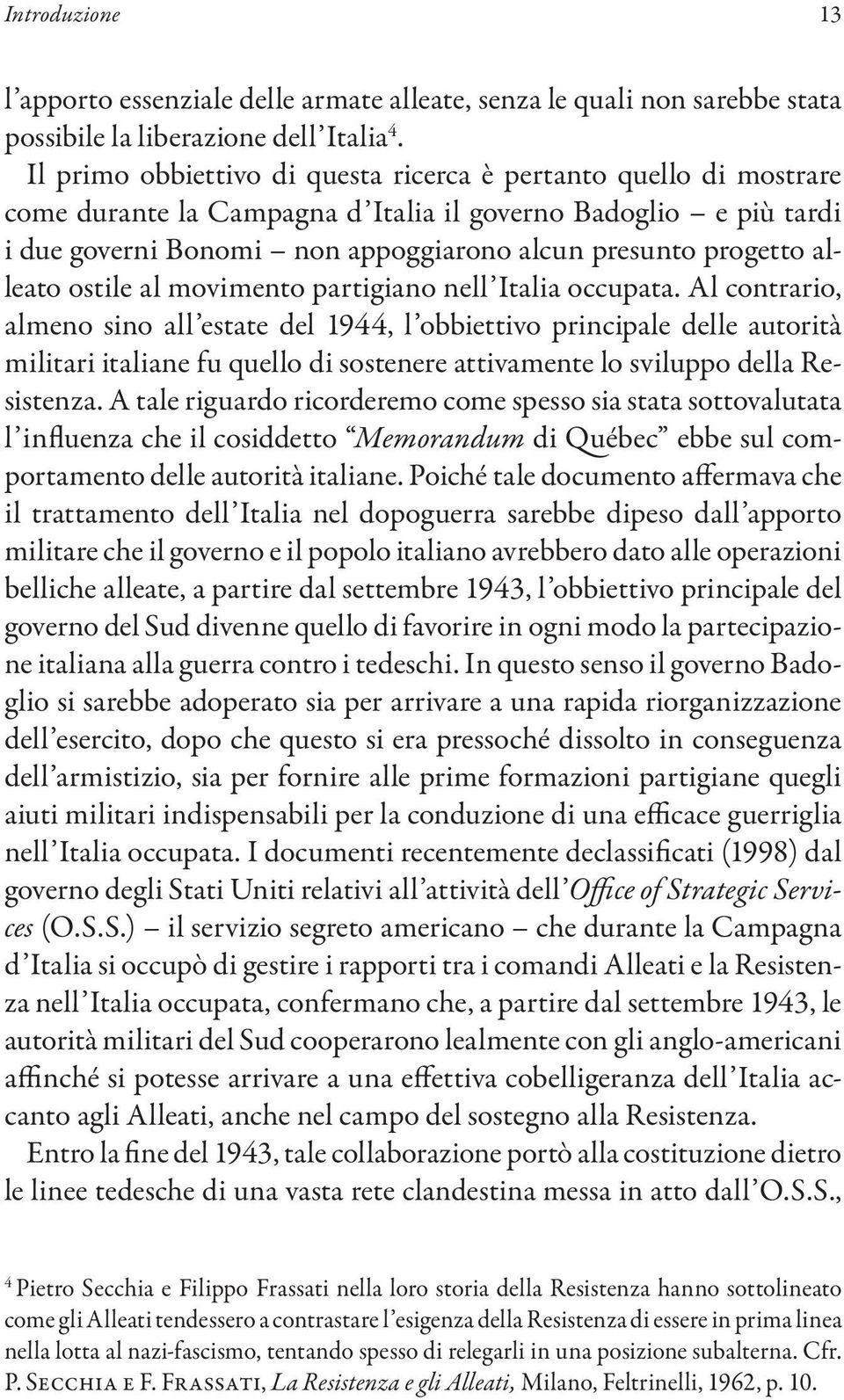 alleato ostile al movimento partigiano nell Italia occupata.